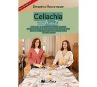 Libri Mastromauro Simonetta - Celiachia Dalla A Alla Z. Ediz. Illustrata