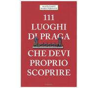 Libri Matej Cerny / Marie Perinova - 111 Luoghi Di Praga Che Devi Proprio Scopri