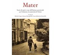 Libri Mater. Storie Di Nativi E Tate Dell'istituto Provinciale Per L'infanzia E