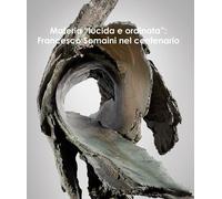 Libri Materia Lucida E Ordinata. Francesco Somaini Nel Centenario. Ediz. Italian