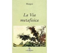 La via metafisica - Matgioï