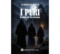 Libri Mati Alberto - I Puri. Delitti In Occitania