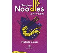 Libri Matilde Cianci - Mangiavo Noodles A New Delhi