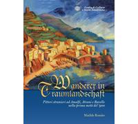Libri Matilde Romito - Wanderer In Traumlandschaft. Pittori Stranieri Ad Amalfi,