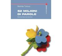 Libri Matilde Tortora - 52 Milioni Di Parole. Eleonora Duse Racconta Di Se