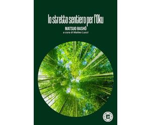 Libri Matsuo BashÃ´ - Lo Stretto Sentiero Per L'oku