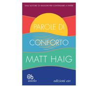 Libri Matt Haig - Parole Di Conforto
