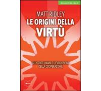 Libri Matt Ridley - Le Origini Della Virtu. Gli Istinti Umani E L'evoluzione Del