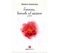 Libri Matteo Ametrano - Femmina, tormento ed ossessione - 2023