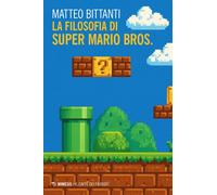 Libri Matteo Bittanti - La Filosofia Di Super Mario Bros.