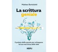 SCRITTURA GENIALE. IL POTERE DELLE PAROLE PER SVILUPPARE LA TUA MACCHINA DELLE I