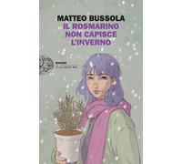 Libri Matteo Bussola - Il rosmarino non capisce l’inverno - 2022
