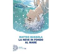 La neve in fondo al mare - Bussola Matteo