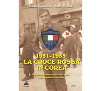 Libri Matteo Cannonero / Pianese Mauro - 1951-1955 La Croce Rossa In Corea. La P