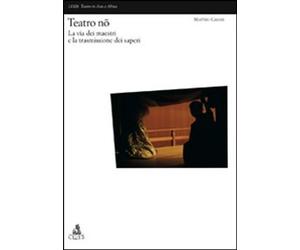 Libri Matteo Casari - Teatro No. La Via Dei Maestri E La Trasmissione Dei Saperi