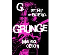 Libri Matteo Ceschi - G. Storia Ed Estetica Grunge