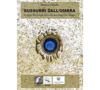 Libri Matteo Chiodo - Sussurri Dall'ombra (Le Porte Del Passato Non Sono Mai Chi