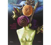 Libri Matteo Collura - Carla Tolomeo. Mai Sedersi Sugli Allori. Catalogo Della M