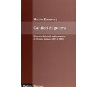 Libri Matteo Ermacora - Cantieri Di Guerra. Il Lavoro Dei Civili Nelle Retrovie