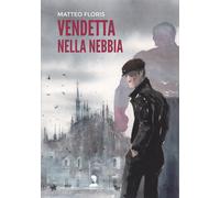 Libri Matteo Floris - Vendetta nella nebbia - 2023