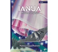 Libri Matteo Foppa Pedretti - Ianua. Missione Longinus - 2023