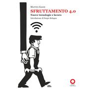 Sfruttamento 4.0. Nuove tecnologie e lavoro - [Punto Rosso]