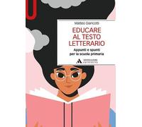 Educare al testo letterario. Appunti e spunti per la scuola primaria - Gia...