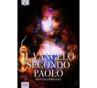 Libri Matteo Giordano - Il Vangelo secondo Paolo - 2018