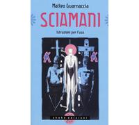 Sciamani. Istruzioni per l'uso