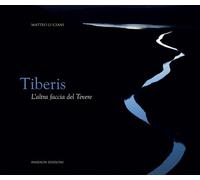 Tiberis. L'altra faccia del Tevere. Ediz. speciale