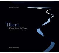 Tiberis. L'altra faccia del Tevere. Ediz. speciale