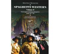 Spaghetti Western. Vol. 3. Il Mezzogiorno di Fuoco del Genere (Anni '68-'71)