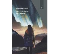 Libri Matteo Mazzoli - Tutto Il Buio Che Resta