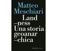 Landness. Una storia geoanarchica