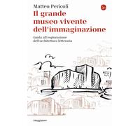 Libri Matteo Pericoli - Il Grande Museo Vivente Dell'immaginazione. Guida All'es