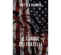 Libri Matteo Rampin - Il Sangue Dei Fratelli