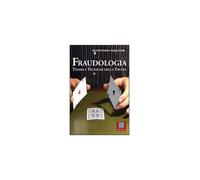 Fraudologia. Teoria e tecniche della truffa