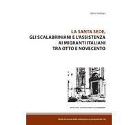 Libri Matteo Sanfilippo - La Santa Sede, Gli Scalabrini E L'assistenza Ai Migran