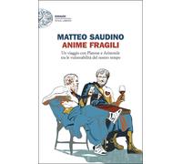 Libri Matteo Saudino - Anime Fragili. Un Viaggio Con Platone E Aristotele Tra Le