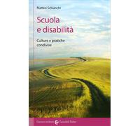 Libri Matteo Schianchi - Scuola E Disabilita. Culture E Pratiche Condivise