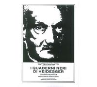 I quaderni neri di Heidegger. Una lettura politica - Simonetti Matteo