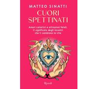 Cuori spettinati. Amori catartici e attrazioni fatali. Il significato degli incontri che ti cambiano la vita