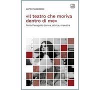Libri Matteo Tamborrino - Il Teatro Che Moriva Dentro Di Me. Perla Peragallo Don