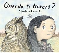 Libri Matthew Cordell - Quando Ti Trovero? Ediz. A Colori