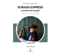Libri Matthias Canapini - Eurasia Express. Cronache Dai Margini. Nuova Ediz.
