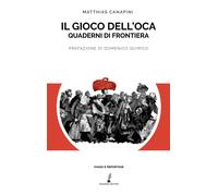Libri Matthias Canapini - Il Gioco Dell'oca. Quaderni Di Frontiera