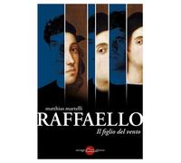 Libri Matthias Martelli - Raffaello, il figlio del vento - 2020