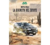Libri Mattia Cuelli - La Rivincita Del Coyote