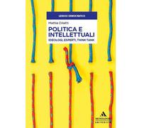 Libri Mattia Diletti - Politica E Intellettuali. Ideologi, Esperti, Think Tank