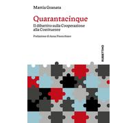 Libri Mattia Granata - Quarantacinque. Il Dibattito Sulla Cooperazione Alla Cost